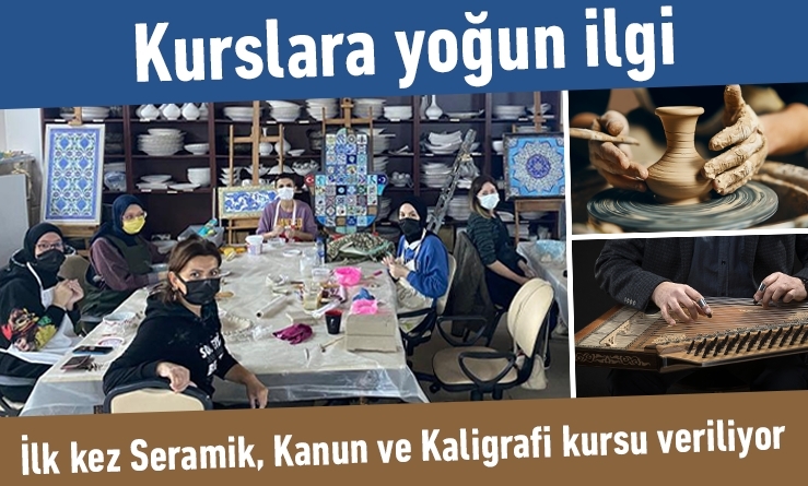 İlk kez seramik, kanun ve kaligrafi kursu veriliyor