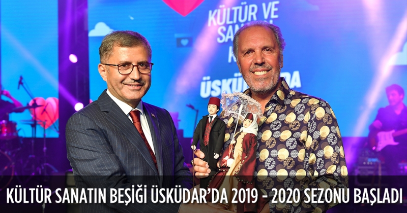 KÜLTÜR SANATIN BEŞİĞİ ÜSKÜDAR’DA 2019 - 2020 SEZONU BAŞLADI