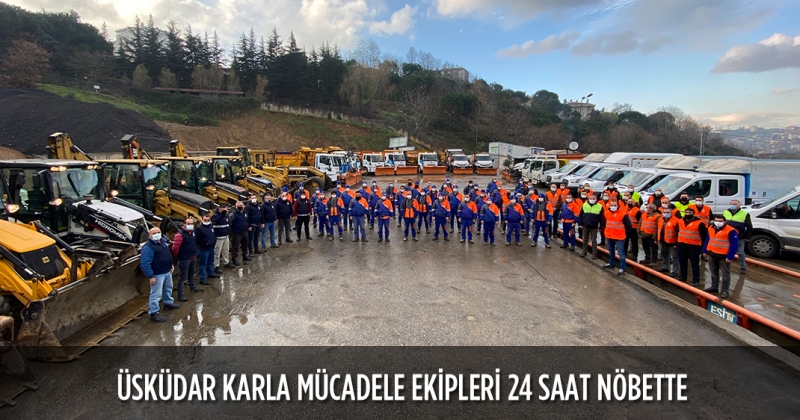 ÜSKÜDAR KARLA MÜCADELE EKİPLERİ 24 SAAT NÖBETTE