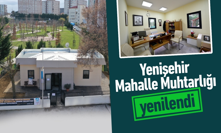 Yenişehir Mahalle Muhtarlığı yenilendi