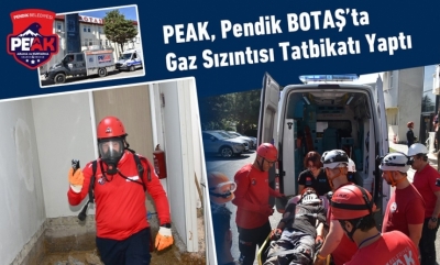 PEAK, Pendik BOTAŞ’ta Tatbikat Yaptı