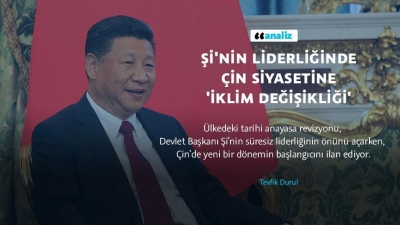 Şi'nin liderliğinde Çin siyasetine 'iklim değişikliği'