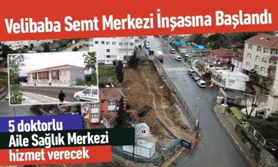 Velibaba Semt Merkezi İnşasına Başlandı